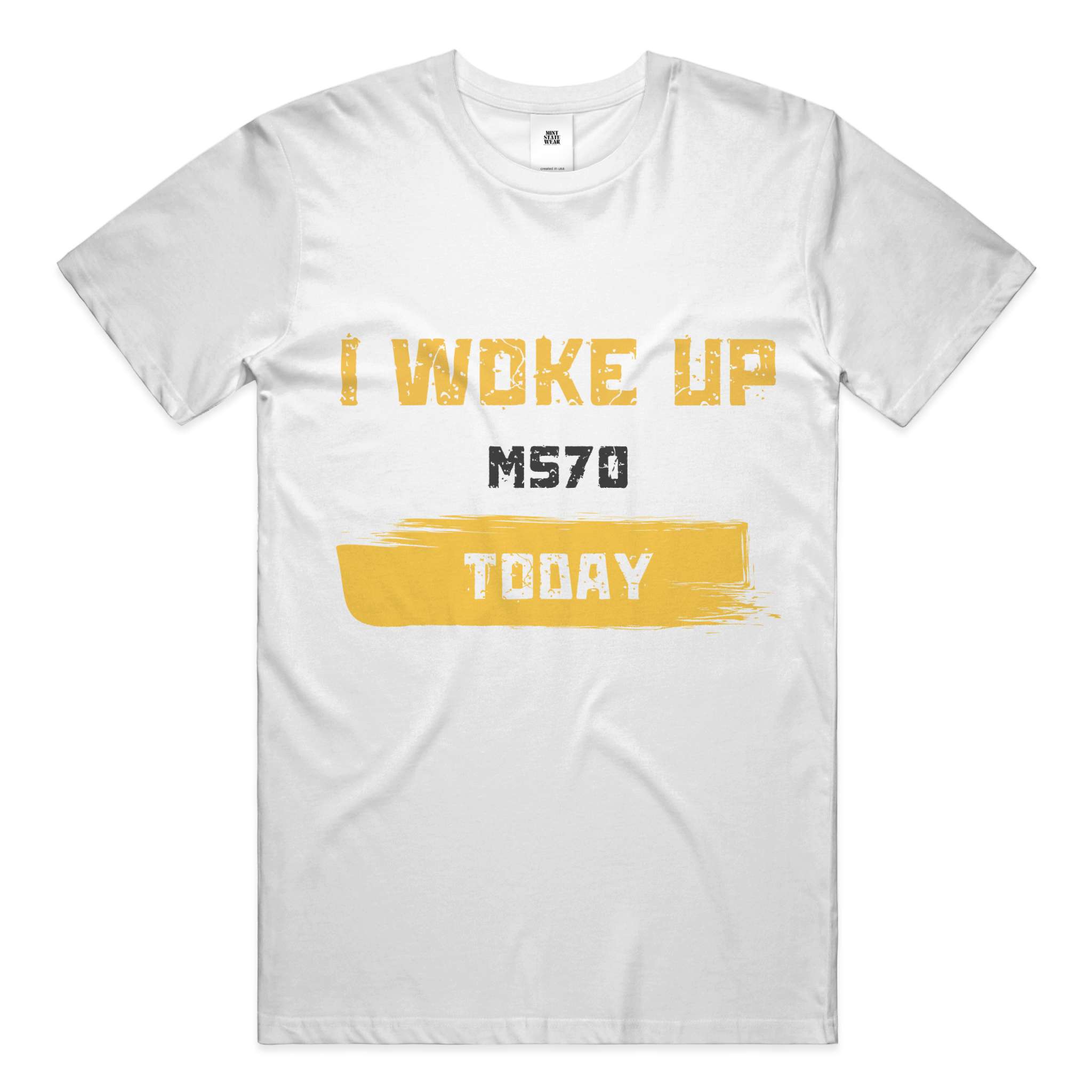 I Woke Up MS70 Today White Tee