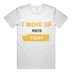 I Woke Up MS70 Today White Tee