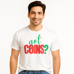 Got Coins? White Tee - Mint State Wear